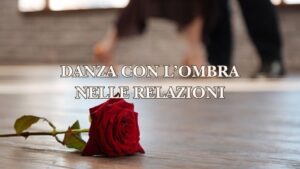 Danza con l’Ombra nelle relazioni