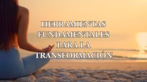 Herramientas fundamentales para la transformación