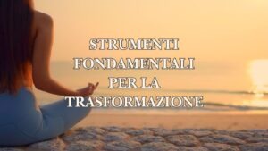 Strumenti fondamentali per la trasformazione